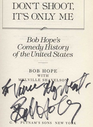 Don’t Shoot, It’s Only Me: Bob Hope's Comedy History of the United States - 1st Edition/1st Printing