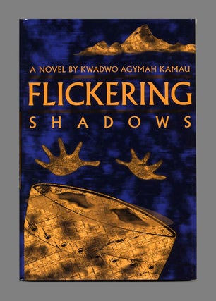 Flickering Shadows - 1st Edition/1st Printing. Kwadwo Agymah Kamau.