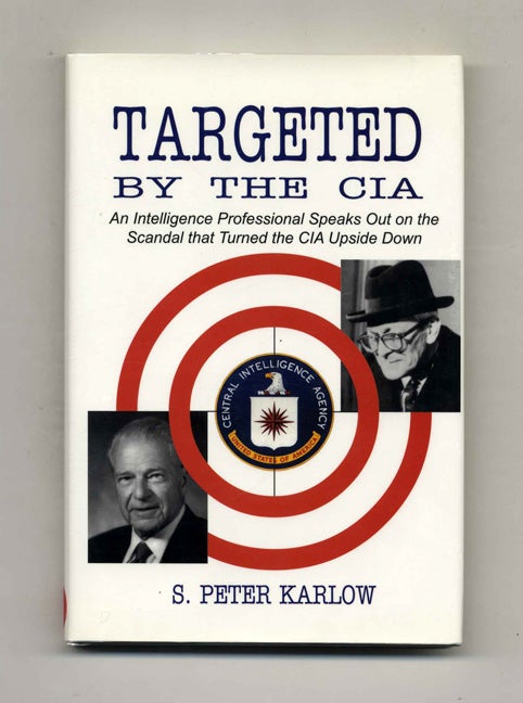 Book #23647 Targeted by the CIA - 1st Edition/1st Printing. S. Peter Karlow.