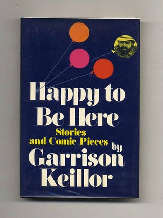 Book #23654 Happy to Be Here - 1st Edition/1st Printing. Garrison Keillor