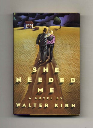 Book #23709 She Needed Me - 1st Edition/1st Printing. Walter Kirn