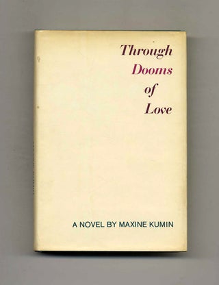 Through Dooms of Love - 1st Edition/1st Printing. Maxine Kumin.