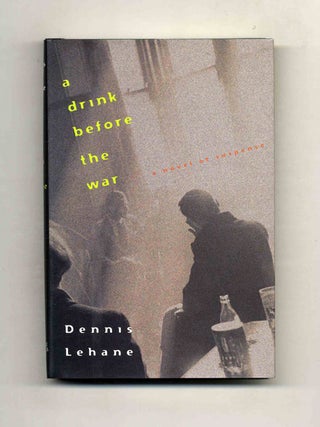 A drink before the war - 1st Edition/1st Printing. Dennis Lehane.