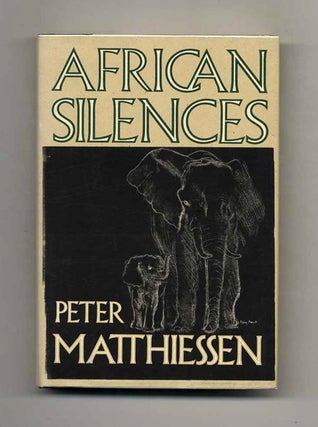 African Silences - 1st Edition/1st Printing. Peter Matthiessen.