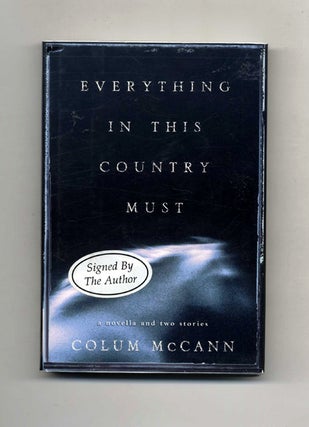 Everything In This Country Must - 1st Edition/1st Printing. Colum McCann.