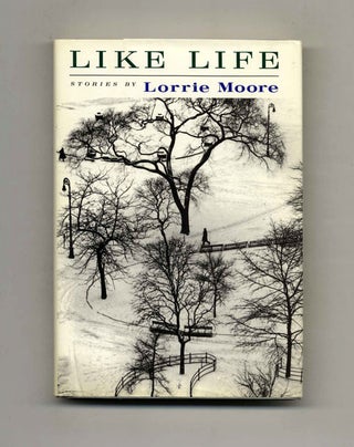 Like Life - 1st Edition/1st Printing. Lorrie Moore.