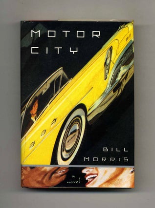 Book #23969 Motor City - 1st Edition/1st Printing. Bill Morris