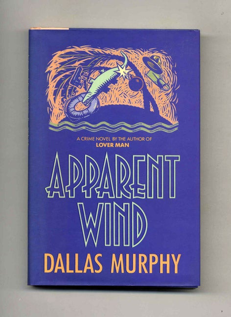 Book #23999 Apparent Wind - 1st Edition/1st Printing. Dallas Murphy.