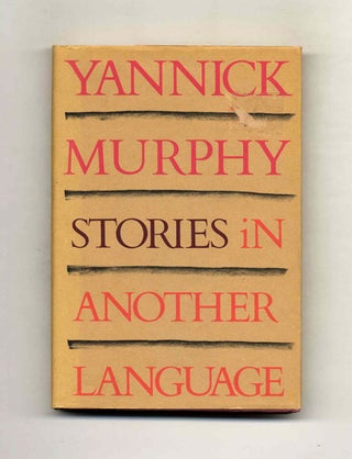 Book #24001 Stories in Another Language - 1st Edition/1st Printing. Yannick Murphy