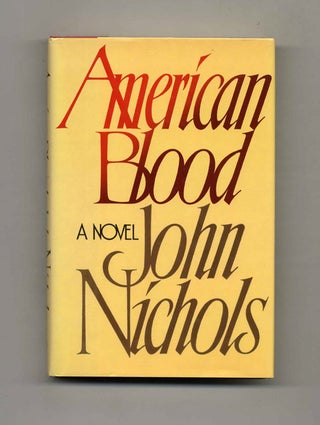 Book #24009 American Blood - 1st Edition/1st Printing. John Nichols