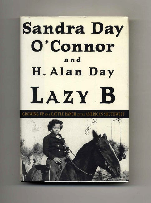 Book #24037 Lazy B - 1st Edition/1st Printing. Sandra Day O’Connor.