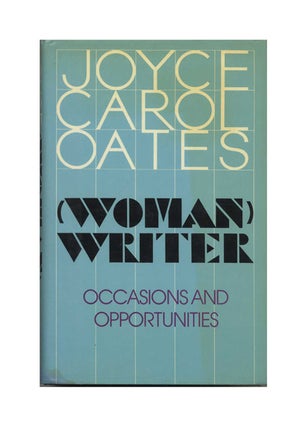 Woman) Writer: Occasions And Opportunities - 1st Edition/1st Printing. Joyce Carol Oates.