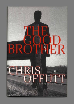 Book #24063 The Good Brother - 1st Edition/1st Printing. Chris Offutt