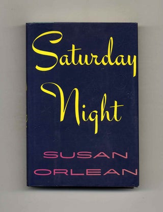 Saturday Night - 1st Edition/1st Printing. Susan Orlean.