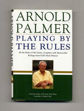 Book #24087 Playing by the Rules - 1st Edition/1st Printing. Arnold Palmer
