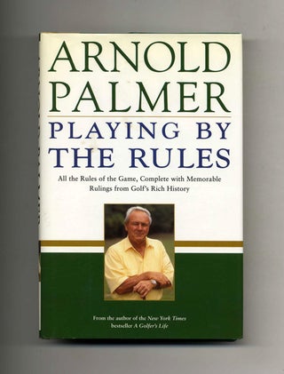 Playing by the Rules - 1st Edition/1st Printing. Arnold Palmer.