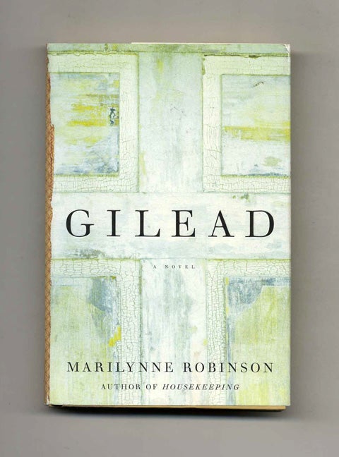 Book #24222 Gilead - 1st US Edition/1st Printing. Marilynne Robinson.