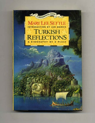 Book #24283 Turkish Reflections: A Biography of a Place - 1st Edition/1st Printing. Mary Lee Settle