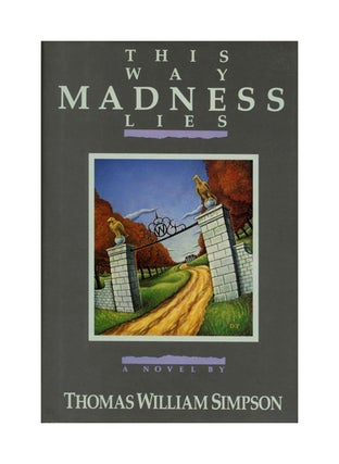 This Way Madness Lies - 1st Edition/1st Printing. Thomas W. Simpson.