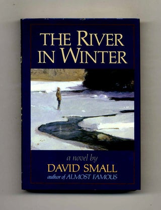 The River in Winter - 1st Edition/1st Printing. David Small.
