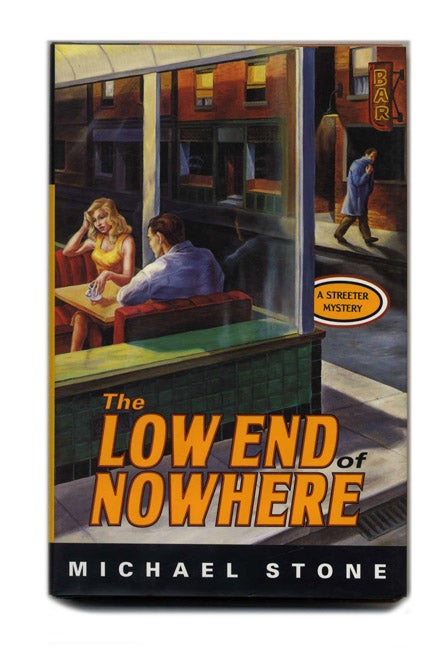 Book #24359 The Low End of Nowhere - 1st Edition/1st Printing. Michael Stone.