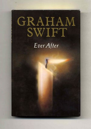 Book #24382 Ever After -1st UK Edition/1st Printing. Graham Swift