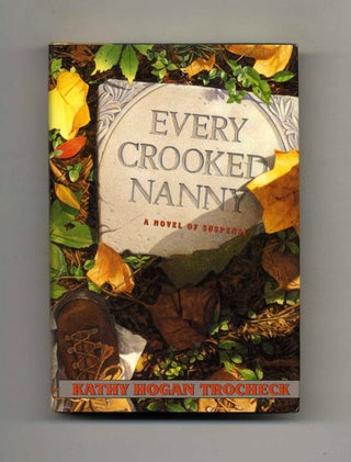 Book #24420 Every Crooked Nanny - 1st Edition/1st Printing. Kathy Hogan Trocheck