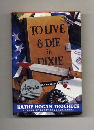 Book #24423 To Live and Die in Dixie - 1st Edition/1st Printing. Kathy Hogan Trocheck