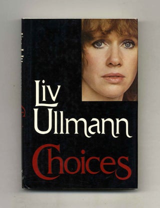 Choices - 1st Edition/1st Printing. Liv Ullmann.