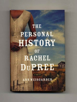 The Personal History of Rachel DuPree - 1st US Edition/1st Printing. Ann Weisgarber.