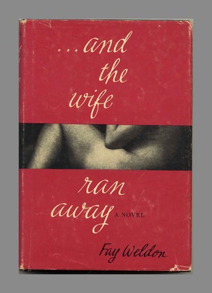 … and the wife ran away - 1st US Edition/1st Printing. Fay Weldon.
