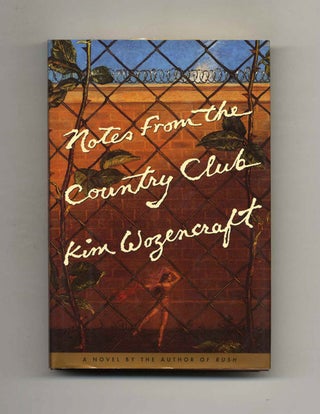 Book #24600 Notes from the Country Club - 1st Edition/1st Printing. Kim Wozencraft