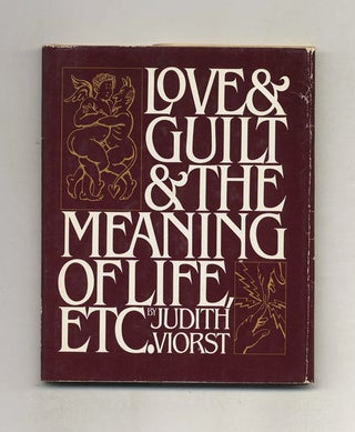 Book #24628 Love & Guilt & The Meaning Of Life, Etc. - 1st Edition/1st Printing. Judith Viorst