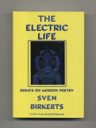 The Electric Life; Essays On Modern Poetry - 1st Edition/1st Printing. Steven Birkerts.