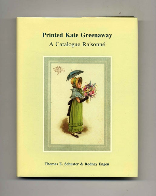 Book #24713 Printed Kate Greenaway; A Catalogue Raisonné - 1st Edition. Thomas E. Schuster, Rodney Engen.