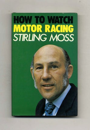 Book #24741 How to Watch Motor Racing - 1st Edition/1st Printing. Stirling Moss
