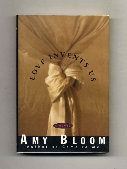 Book #24794 Love Invents Us - 1st Edition/1st Printing. Amy Bloom.