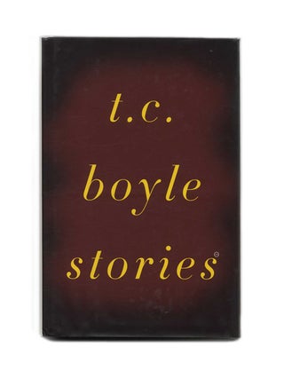 Book #24825 T. C. Boyle Stories; The Collected Stories Of T. Coraghessan Boyle - 1st Edition/1st...