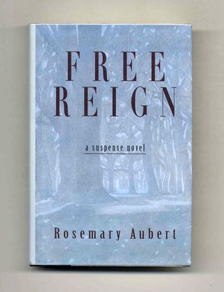 Book #24838 Free Reign - 1st Edition/1st Printing. Rosemary Aubert