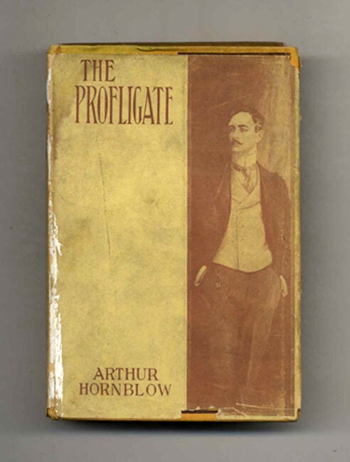The Profligate The Profligate; A Novel | Arthur Hornblow | Books Tell You Why, Inc