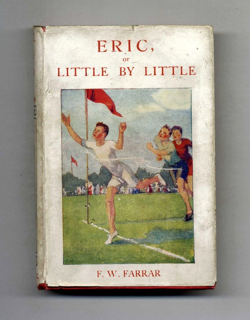 Book #24901 Eric Or Little By Little; A Tale Of Roslyn School. Frederic W. Farrar.