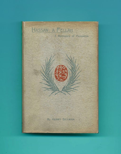 Book #24935 Hassan: A Fellah; A Romance Of Palestine - 1st Edition. Henry Gillman.