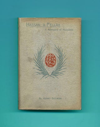 Book #24935 Hassan: A Fellah; A Romance Of Palestine - 1st Edition. Henry Gillman