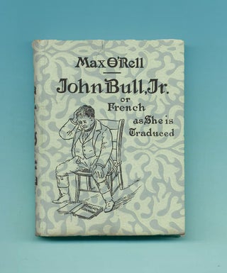 John Bull, Junior; Or French As She Is Traduced - 1st Edition