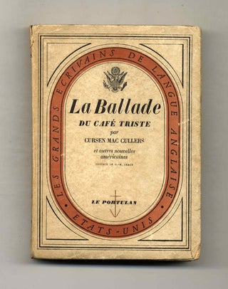 La Ballade Du Café Triste Et Autres Nouvelles Américaines - 1st Edition/1st Printing. Cursen Mac Cullers, Sic.