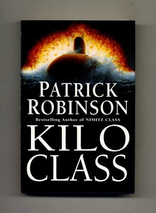 Book #25108 Kilo Class -1st UK Edition/1st Impression. Patrick Robinson