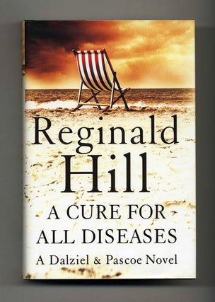 A Cure for All Diseases: A Novel in Six Volumes - 1st UK Edition/1st Impression. Reginald Hill.