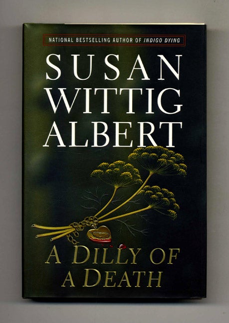 Book #25128 A Dilly of a Death - 1st Edition/1st Printing. Susan Wittig Albert.