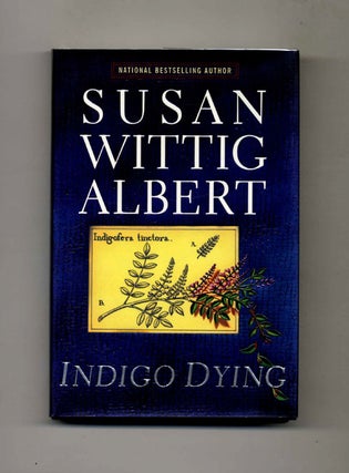 Book #25132 Indigo Dying - 1st Edition/1st Printing. Susan Wittig Albert