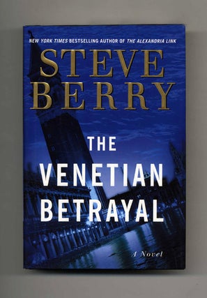 The Venetian Betrayal: A Novel - 1st Edition/1st Printing. Steve Berry.